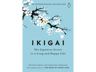 Ikigai: The Japanese Secret To A Long And Happy Life by H?ctor Garc?a and Francesc Miralles