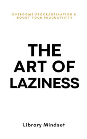 the-art-of-laziness-by-oliver-luke-delorie-big-0