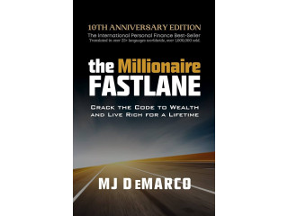 The Millionaire Fastlane, 10th Anniversary Edition: Crack the Code to Wealth and Live Rich for a Lifetime by M. J. DeMarco