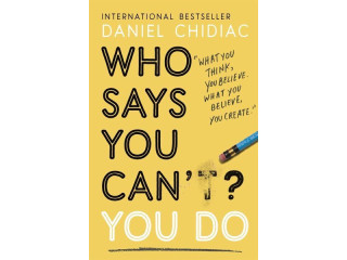 Who Says You Can't? You Do by Daniel Chidiac