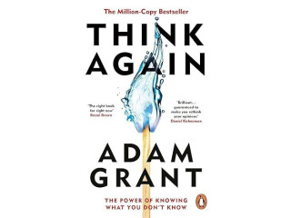 Think Again: The Power of Knowing What You Don't Know by Adam Grant