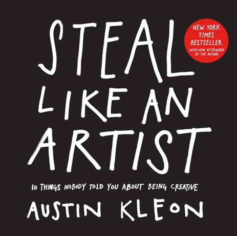 steal-like-an-artist-10-things-nobody-told-you-about-being-creative-by-austin-kleon-big-0