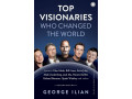 top-visionaries-who-changed-the-world-by-george-ilian-small-0