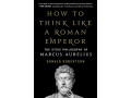 how-to-think-like-a-roman-emperor-the-stoic-philosophy-of-marcus-aurelius-by-donald-j-robertson-small-0