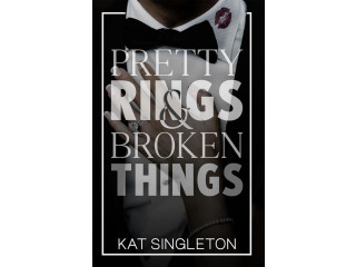 Pretty Rings And Broken Things by Kat Singleton