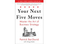 your-next-five-moves-master-the-art-of-business-strategy-by-patrick-bet-david-small-0