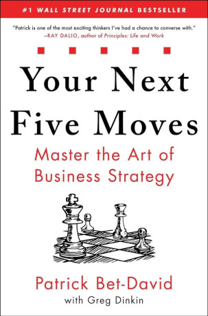 your-next-five-moves-master-the-art-of-business-strategy-by-patrick-bet-david-big-0