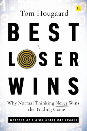 best-loser-wins-why-normal-thinking-never-wins-the-trading-game-by-tom-hougaard-big-0